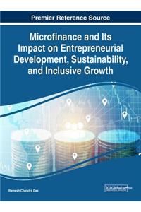 Microfinance and Its Impact on Entrepreneurial Development, Sustainability, and Inclusive Growth