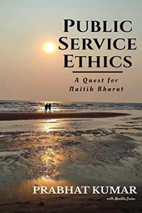 Public Service Ethics - A Quest for Naitik Bharat