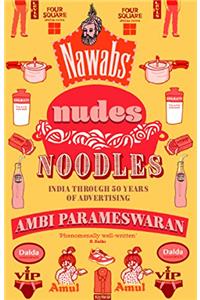 Nawabs, Nudes, Noodles: India through 50 Years of Advertising