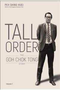 Tall Order: The Goh Chok Tong Story Volume 1