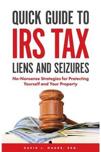 Quick Guide To IRS Tax Liens And Seizures
