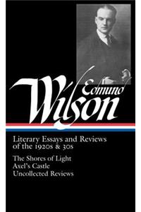 Edmund Wilson: Literary Essays and Reviews of the 1920s & 30s (Loa #176)