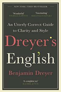 Dreyer's English: An Utterly Correct Guide to Clarity and Style