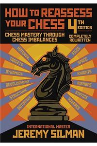 How to Reassess Your Chess: Chess Mastery Through Chess Imbalances