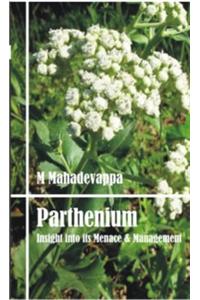 Parthenium : Insight into Its Menace & Management