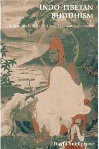 Indo-tibetan Buddhism: Indian Buddhists And Their Tibetan Successors
