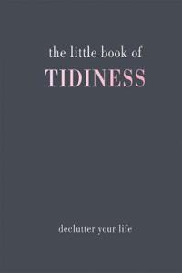 The Little Book of Tidiness: Declutter Your Life