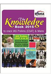The Knowledge Book 2015 For Ias Prelims (Csat) & Mains (English, Essays, General Studies Paper I To Iv)