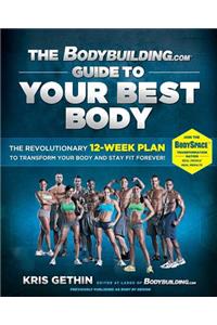 Bodybuilding.com Guide to Your Best Body