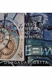 OUR UNIVERSE IN MULTIVERSE AND QUANTUM PHYSICS.: CHAOTIC DETERMINISM AND FUNDAMENTAL REALITY.