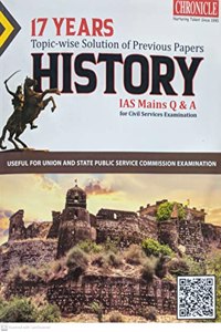 17 YEARS TOPIC WISE SOLUTIONS OF PREVIOUS PAPERS HISTORY IAS MAINS Q & A FOR CIVIL SERVICE EXAMINATIONS