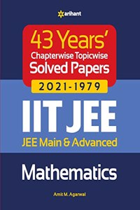 43 Years Chapterwise Topicwise Solved Papers (2021-1979) IIT JEE Mathematics