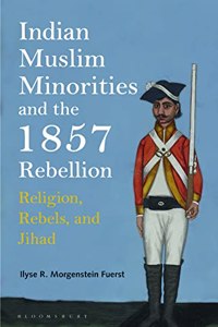 Indian Muslim Minorities and the 1857 Rebellion