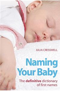 Naming Your Baby: The Definitive Dictionary of First Names