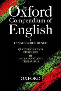 The Oxford Compendium of English: Oxford Language Reference, Oxford Quotations & Proverbs, Oxford Dictionary & Thesaurus