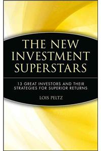The New Investment Superstars: 13 Great Investors and Their Strategies for Superior Returns
