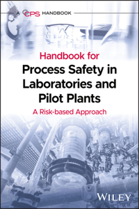 Handbook for Process Safety in Laboratories and Pilot Plants: A Risk-Based Approach