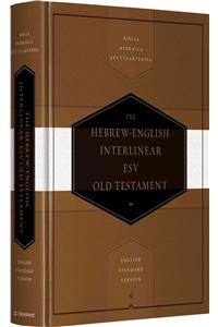 Hebrew-English Interlinear ESV Old Testament: Biblia Hebraica Stuttgartensia, English Standard Version: Interlinear Translation Based on Lexham Hebrew-English Interlinear Bible