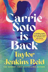 Carrie Soto Is Back: From the author of The Seven Husbands of Evelyn Hugo [Paperback] Reid, Taylor Jenkins