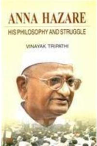 Anna Hazare:His Philosophy & Struggle