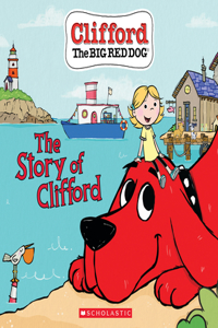 Story of Clifford (Clifford the Big Red Dog Storybook)