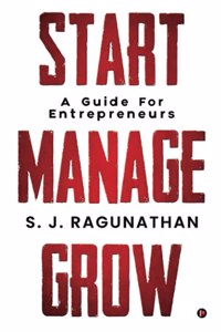 Start Manage Grow: A Guide for Entrepreneurs