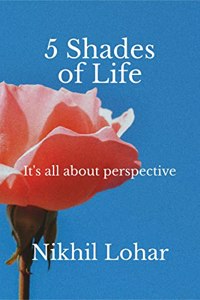 5 Shades Of Life: It's all about perspective