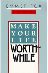 Make Your Life Worthwhile