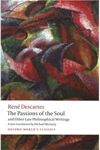 The Passions of the Soul and Other Late Philosophical Writings