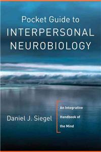 Pocket Guide to Interpersonal Neurobiology