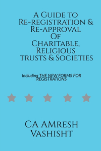 Guide to Re-registration & Re-approval Of Charitable, Religious Trusts & Societies