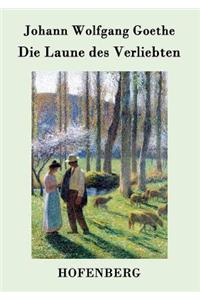 Laune des Verliebten: Ein Schäferspiel in Versen und einem Akte