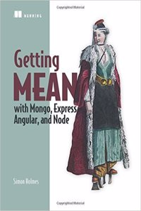 GETTING MEAN: with MONGO,EXPRESS, ANGLUAR JS, & NODE JS (Manning)