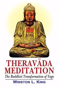 Theravada Meditation: The Buddhist Transformation of Yoga