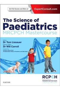 Science of Paediatrics: Mrcpch Mastercourse