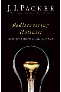 Rediscovering Holiness – Know the Fullness of Life with God