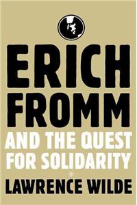 Erich Fromm and the Quest for Solidarity