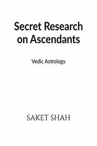 Secret Research on Ascendants: Vedic Astrology