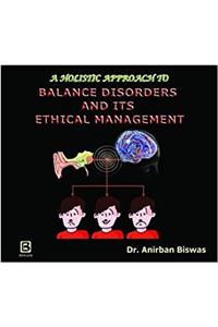 A HOLISTIC APPROACH TO BALANCE DISORDERS AND ITS ETHICAL MANAGEMENT