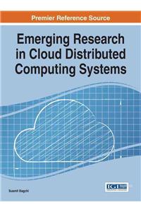 Emerging Research in Cloud Distributed Computing Systems