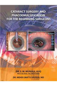 Cataract Surgery And Phacoemulsification For The Beginning Surgeons