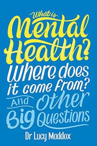 What is Mental Health? Where does it come from? And Other Big Questions