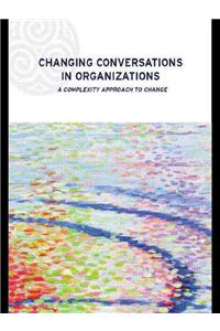 Changing Conversations in Organizations