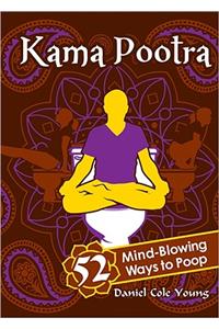 Kama Pootra: 52 Mind-Blowing Ways to Poop
