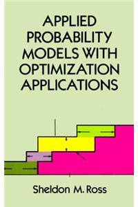 Applied Probability Models with Optimization Applications