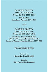 Caswell County, North Carolina Will Books, 1777-1814; 1784 Tax List; And Guardians' Accounts, 1794-1819 (Published With) Caswell County, North Carolin