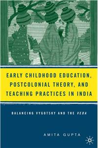 Early Childhood Education, Postcolonial Theory, and Teaching Practices in India