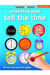 Smart Start - Practice Pad, Tell the Time: With Two Pages of Stckers