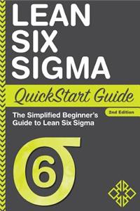 Lean Six Sigma QuickStart Guide