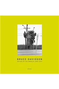 Bruce Davidson: Nature of Los Angeles 2008-2013: Nature of Los Angeles 2008-2013